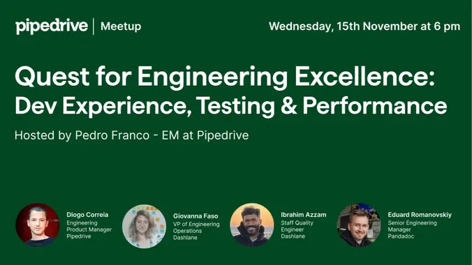 The Quest for Engineering Excellence: Dev experience, testing & performance