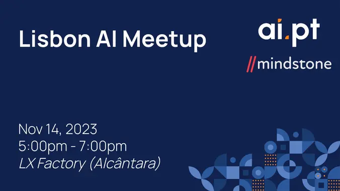  Lisbon AI Meetup hosted by ai.pt x Mindstone