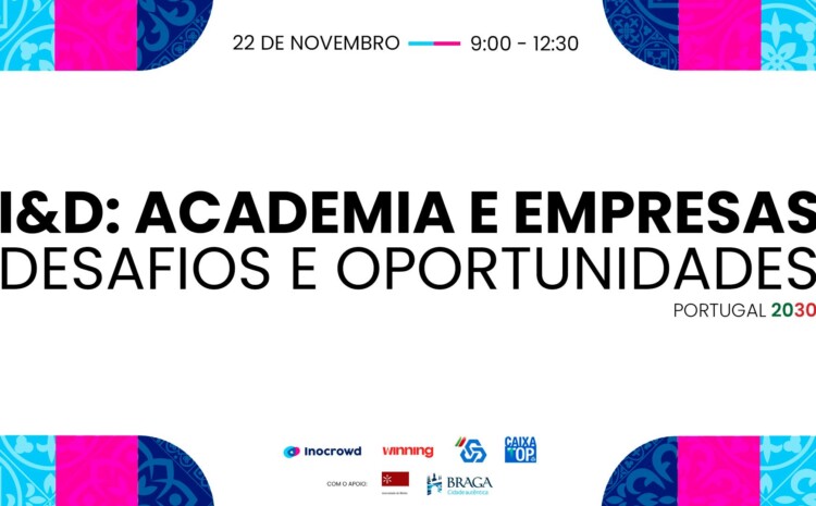  Portugal 2030 | I&D: Academia e Empresas – Desafios e Oportunidades