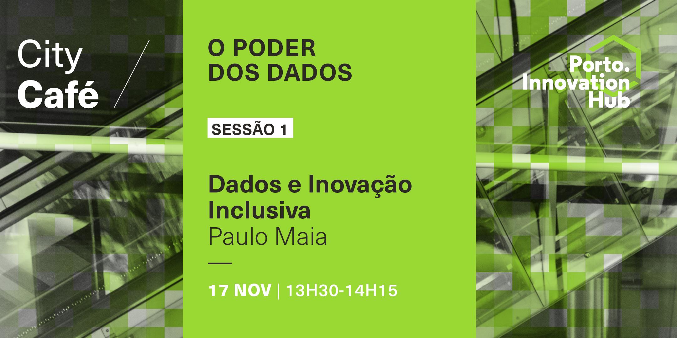 City Café | Dados e Inovação Inclusiva, Paulo Maia