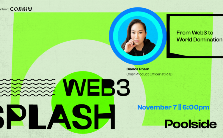  Web3 Splash #3: From Web3 to World Domination