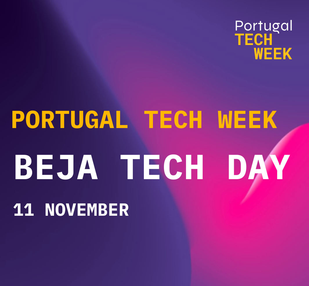 BEJA TECH DAY_ Tecnologia, Inovação e Futuro na Eurorregião AAA