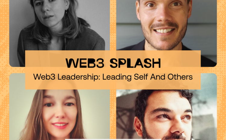  Web3 Splash #1: Web3 Leadership: Leading Self and Others