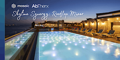  Skyline Synergy: Rooftop PEGS Mixer Hosted by Mosaic & AbTherx