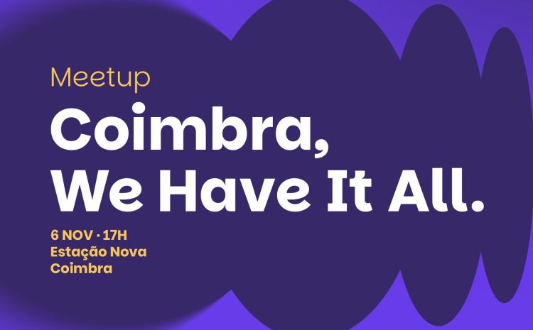 Coimbra, We Have It All | Portugal Tech Week