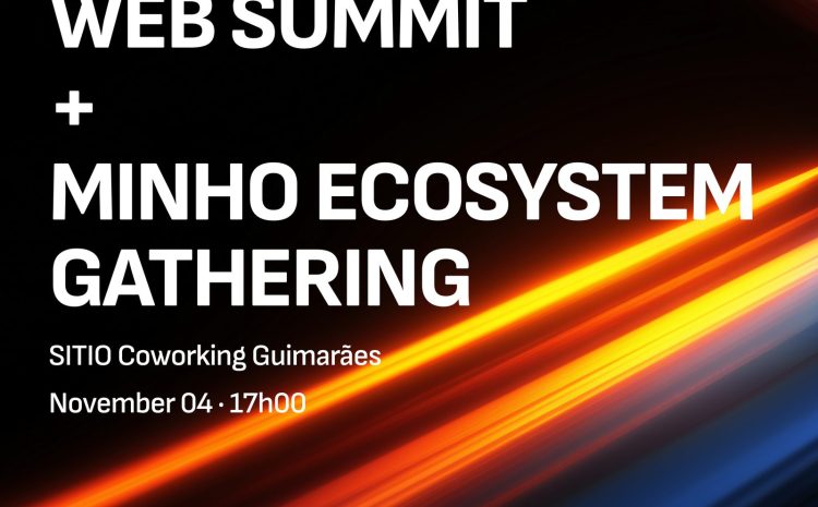 Get Ready for Web Summit + Minho Ecosystem Gathering
